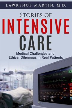 Stories of Intensive Care: Medical Challenges and Ethical Dilemmas in Real Patients - Martin M. D., Lawrence