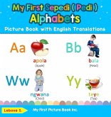 My First Sepedi ( Pedi ) Alphabets Picture Book with English Translations My First Sepedi ( Pedi ) Alphabets Picture Book with English Translations