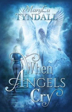 When Angels Cry - Tyndall, Marylu