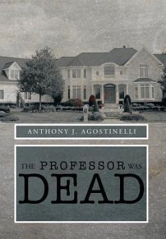 The Professor Was Dead - Agostinelli, Anthony J.