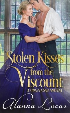 Stolen Kisses from the Viscount: A Stolen Kisses Novella - Lucas, Alanna