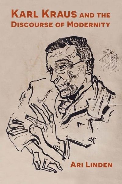 Karl Kraus and the Discourse of Modernity Karl Kraus and the Discourse of Modernity