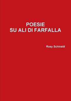 POESIE SU ALI DI FARFALLA - Schiraldi, Rosy