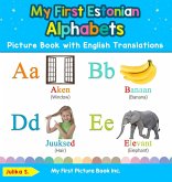 My First Estonian Alphabets Picture Book with English Translations My First Estonian Alphabets Picture Book with English Translations