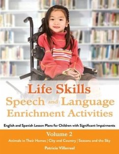 Life Skills Speech and Language Enrichment Activities: English and Spanish Lesson Plans for Children with Significant Impairments - Villarreal M. a., Patricia