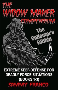 The Widow Maker Compendium: Extreme Self-Defense for Deadly Force Situations (Books 1-3) - Franco, Sammy