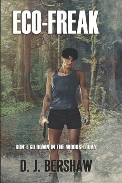 Eco-Freak: Don't Go Down In The Woods Today - Bershaw, Dennis J.