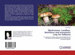 Mushrooms: Landless, Nutritious and economics crop for folklores