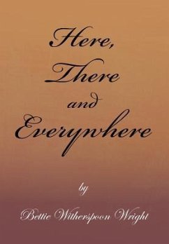 Here, There and Everywhere - Wright, Bettie Witherspoon