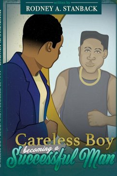 Careless Boy Becoming A Successful Man - Stanback, Rodney