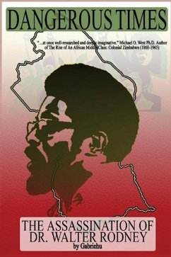 Dangerous Times--The Assassination of Dr. Walter Rodney - Aregai, Gabriehu