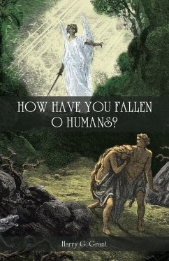 How Have You Fallen, O Humans? - Grant, Harry G.