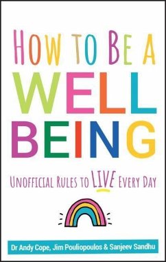 How to Be a Well Being - Cope, Andy; Sandhu, Sanjeev; Pouliopoulos, James