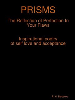 PRISMS The Reflection of Perfection In Your Flaws - Mederos, R. H.