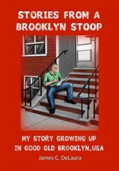 Stories From a Brooklyn Stoop: My Story Growing Up In Good Old Brooklyn, USA - Delaura, James