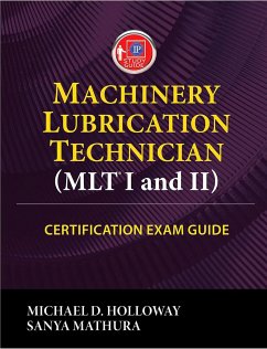 Machinery Lubrication Technician (Mlt) I and II Certification Exam Guide - Holloway, Michael D; Mathura, Sanya