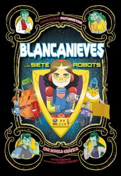 Blancanieves Y Los Siete Robots: Una Novela Gráfica - Simonson, Louise