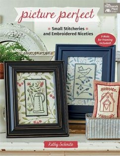 Picture Perfect: Small Stitcheries and Embroidered Niceties - Schmitz, Kathy