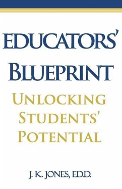 Educators' Blueprint: Unlocking Students' Potential - Jones, J. K.