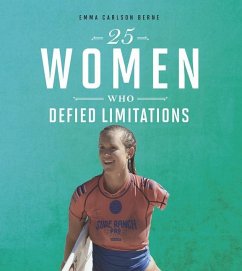 25 Women Who Defied Limitations - Bernay, Emma; Berne, Emma Carlson