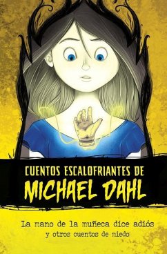 La Mano de la Muñeca Dice Adiós: Y Otros Cuentos de Miedo - Dahl, Michael