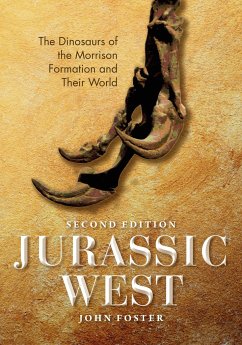 Jurassic West, Second Edition: The Dinosaurs of the Morrison Formation and Their World - Foster, John