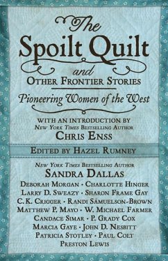 The Spoilt Quilt and Other Frontier Stories: Pioneering Women of the West - Dallas, Sandra; Sweazy, Larry D.; Simar, Candace
