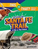 Surviving the Santa Fe Trail: A This or That Debate