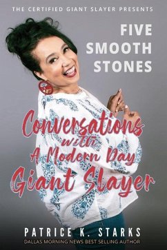 Five Smooth Stones Conversations With A Modern Day Giant Slayer - Starks, Patrice K.