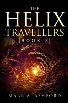 The Helix Travellers Book 3 - Ashford, Mark A.