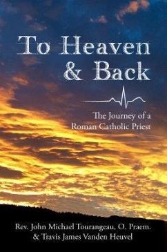 To Heaven & Back: The Journey of a Roman Catholic Priest - Vanden Heuvel, Travis James; Tourangeau, John Michael