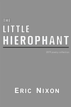 The Little Hierophant: 2019 Poetry Collection - Nixon, Eric