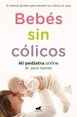 Bebés Sin Cólicos: El Método Pionero Para Resolver En Casa Los Cólicos del Lactante / Babies Without Gases: The Pioneering Method