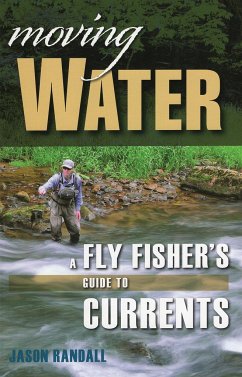 Moving Water: A Fly Fisher's Guide to Currents - Randall, Jason