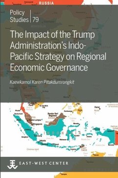 The Impact of the Trump Administration's Indo- Pacific Strategy on Regional Economic Governance - Pitakdumrongkit, Kaewkamol Karen