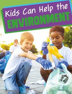 Kids Can Help the Environment - Raij, Emily