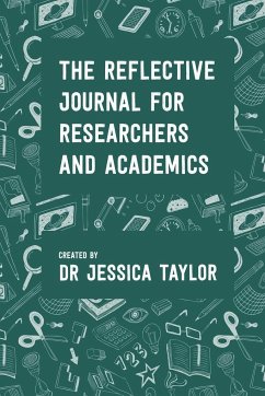 The Reflective Journal for Researchers and Academics - Taylor, Jessica