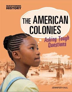 The American Colonies: Asking Tough Questions - Kaul, Jennifer