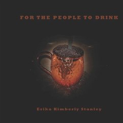 For The People To Drink - Stanley, Erika Kimberly