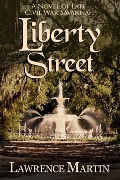 Liberty Street: A Novel of Late Civil War Savannah - Martin, Lawrence