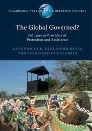 The Global Governed? - Pincock, Kate; Betts, Alexander; Easton-Calabria, Evan