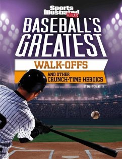 Baseball's Greatest Walk-Offs and Other Crunch-Time Heroics - Chandler, Matt