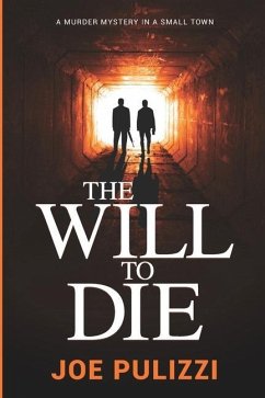 The Will to Die: A Novel of Suspense (Murder in a Small Town), a Thriller - Pulizzi, Joe