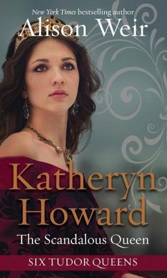 Katheryn Howard, the Scandalous Queen - Weir, Alison