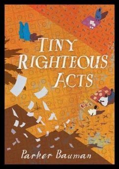Tiny Righteous Acts (eBook, ePUB) - Bauman, Parker
