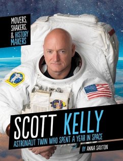 Scott Kelly: Astronaut Twin Who Spent a Year in Space - Saxton, Anna
