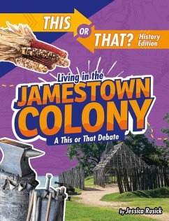 Living in the Jamestown Colony: A This or That Debate - Rusick, Jessica