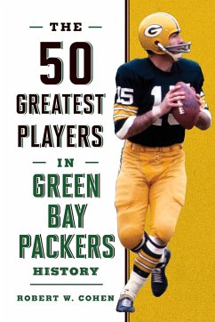 The 50 Greatest Players in Green Bay Packers History - Cohen, Robert W.