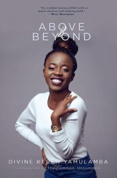 Above and Beyond: Coming out of the common, uncommon - Yamulamba, Divine Keren