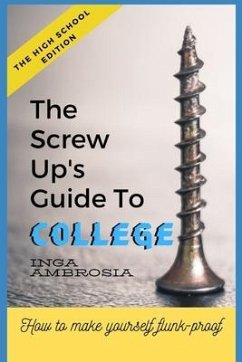 The Screw-Ups Guide to College: How to make yourself flunk-proof! - Ambrosia, Inga